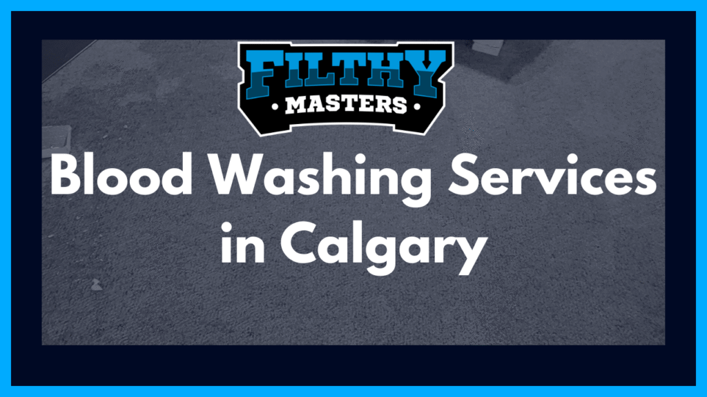 Filthy Masters Blood Cleanup Services in Calgary and surrounding areas